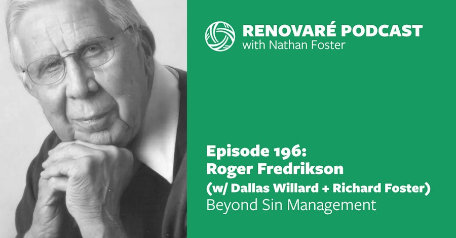 Roger Fredrikson (w/ Dallas Willard + Richard Foster) — Beyond Sin Management