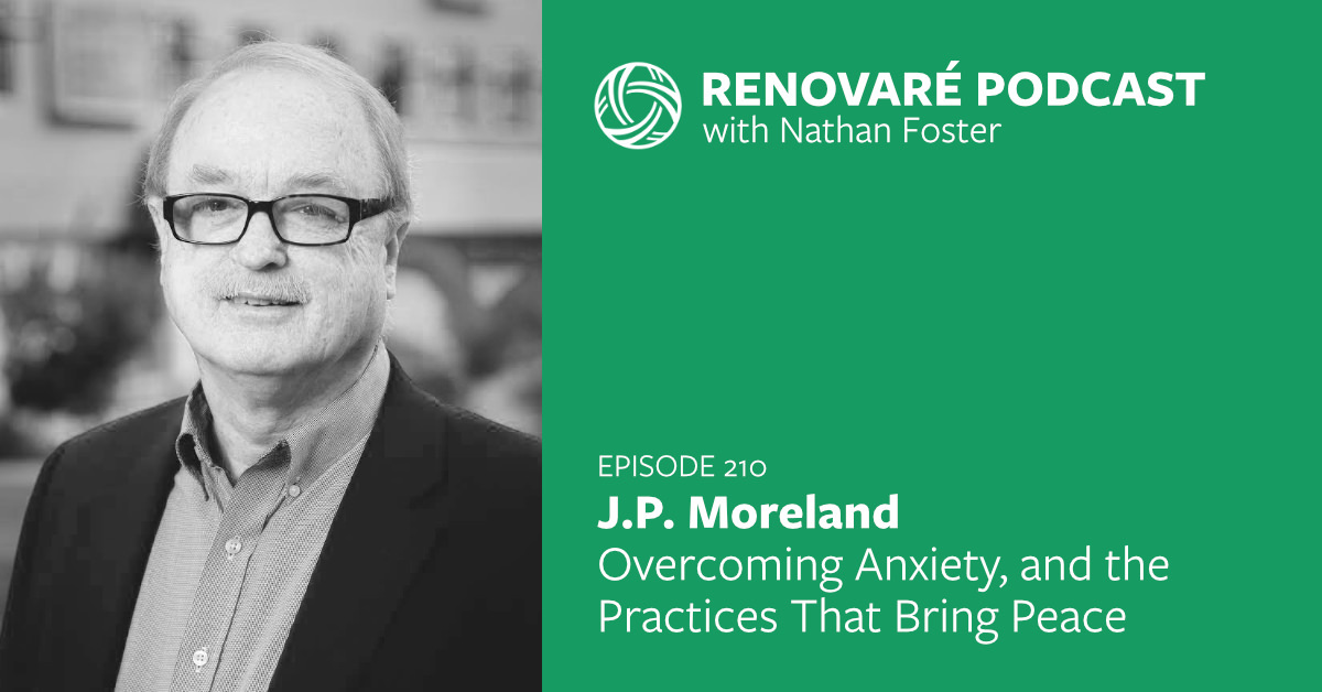 Renovaré | Podcast: J.P. Moreland — Overcoming Anxiety