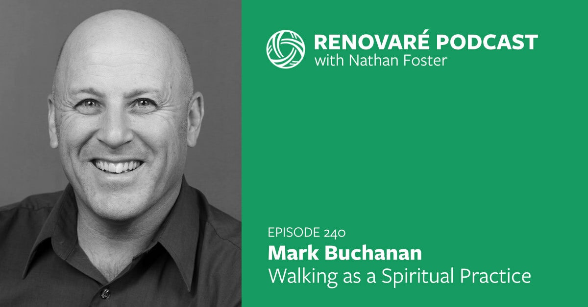 Podcast Mark Buchanan — Walking as a Spiritual Practice Renovaré